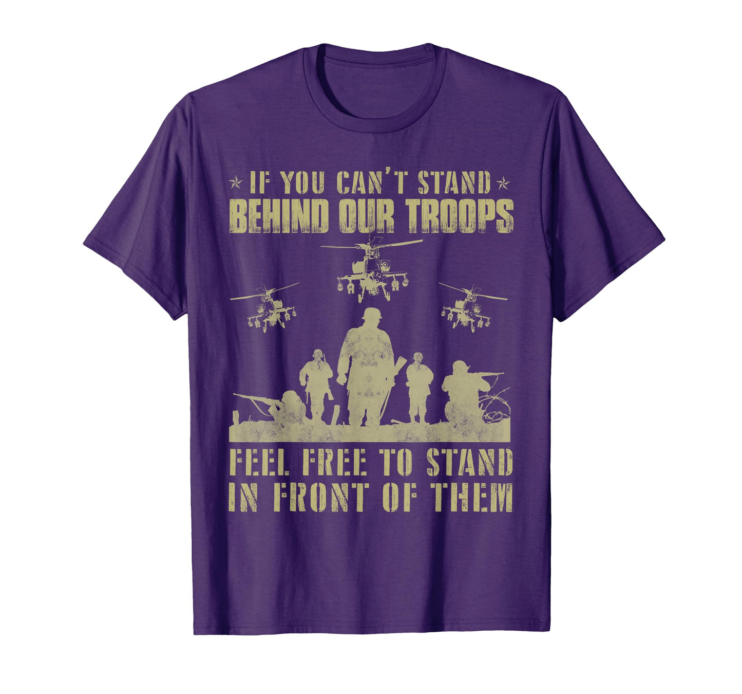 If you can't stand behind our troops - Veteran T-Shirt