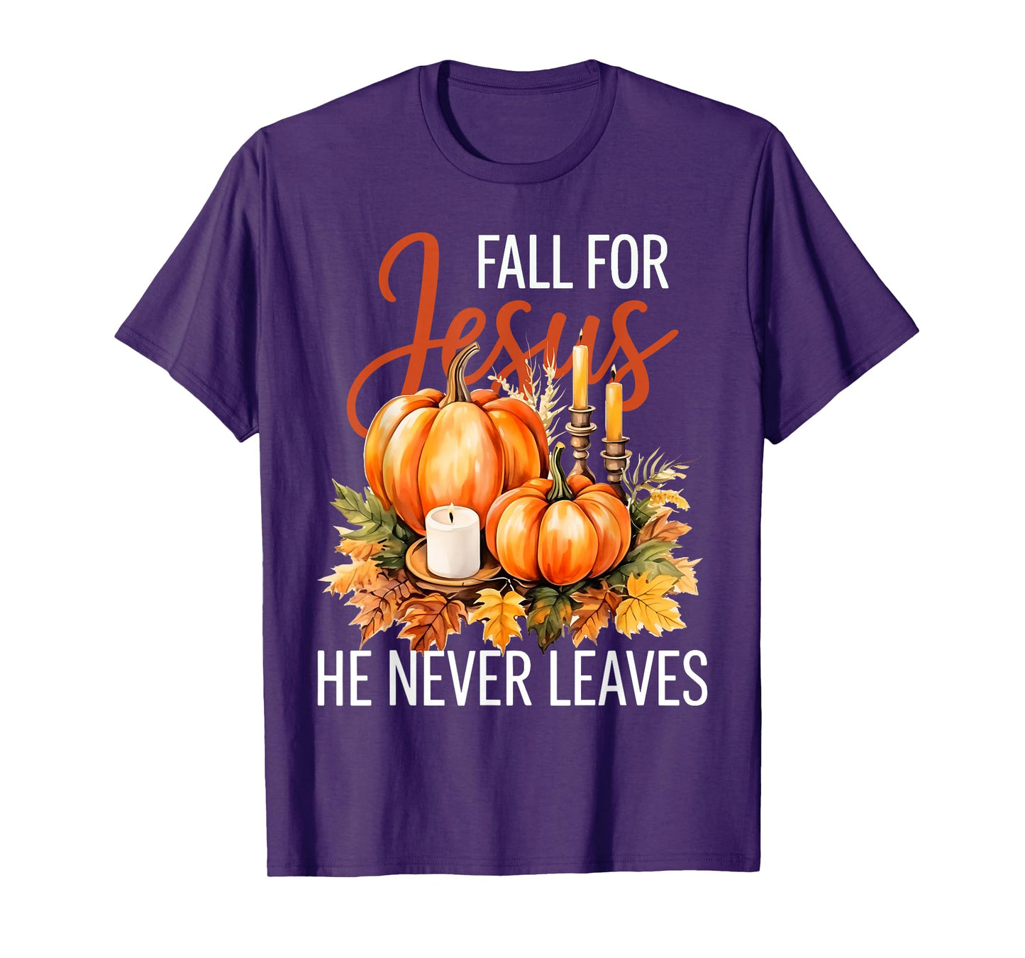 Pumpkin Fall for Jesus He Never Leaves T-Shirt