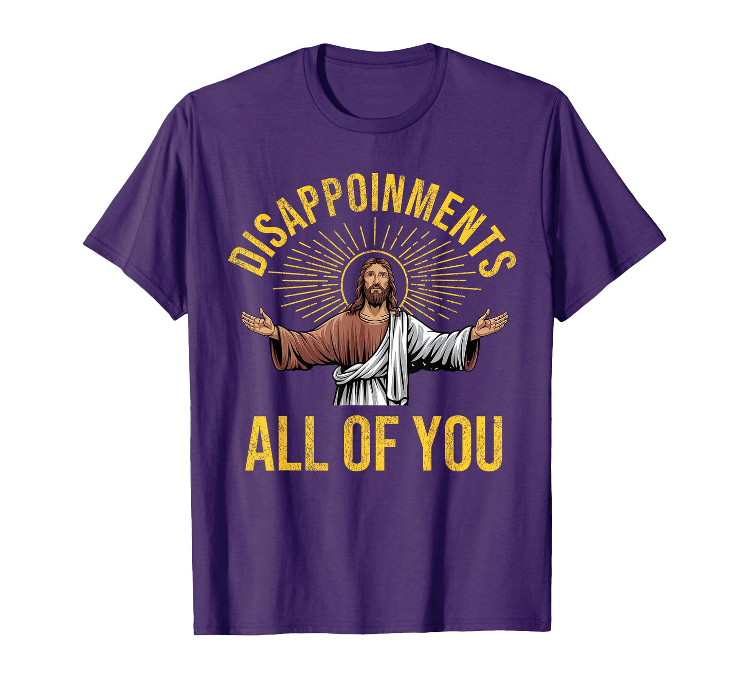 Disappointments Sarcastic All Of You Christian Jesus Funny T-Shirt