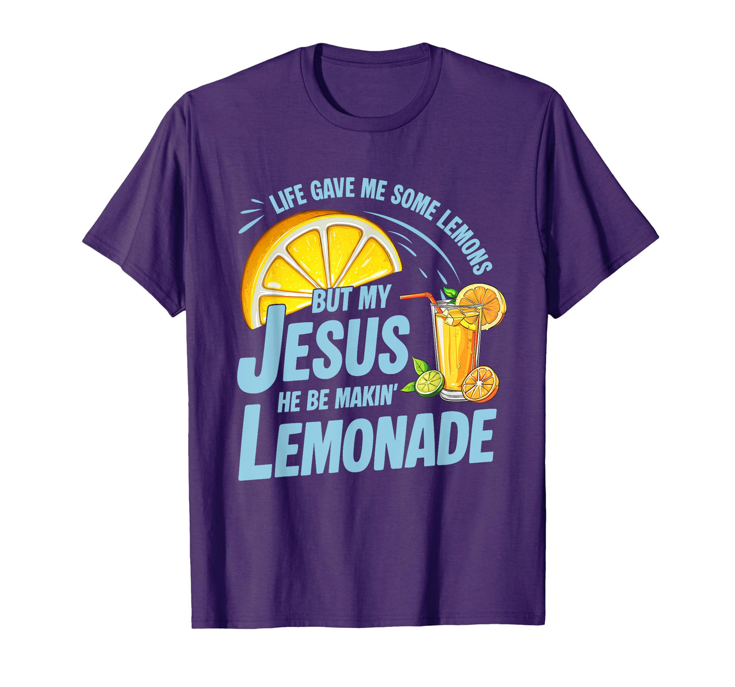 Life Gave Me Some Lemons But My Jesus He Be Making Lemonade T-Shirt