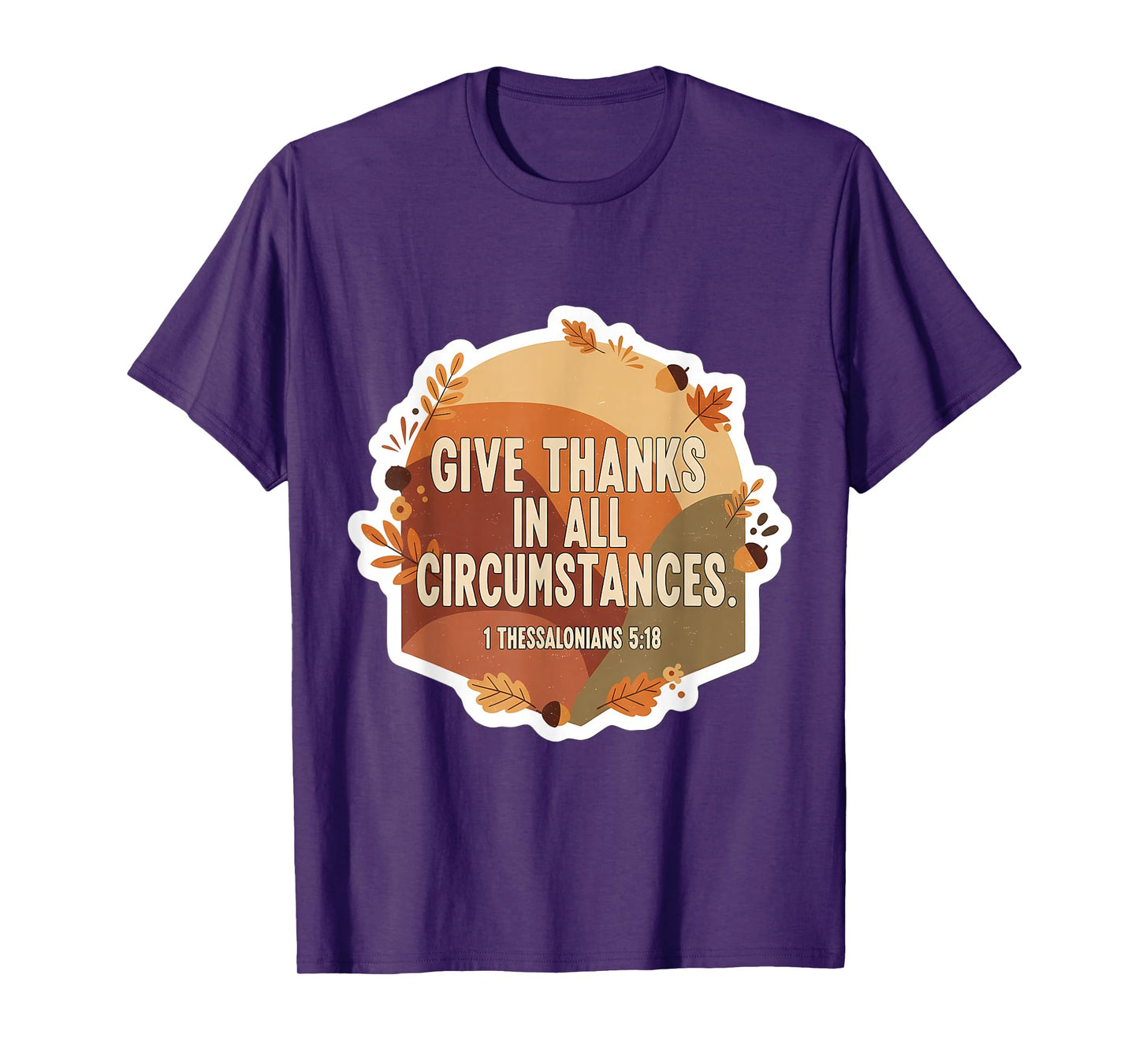 Christian Bible Verse Give Thanks in All Circumstances Quote T-Shirt