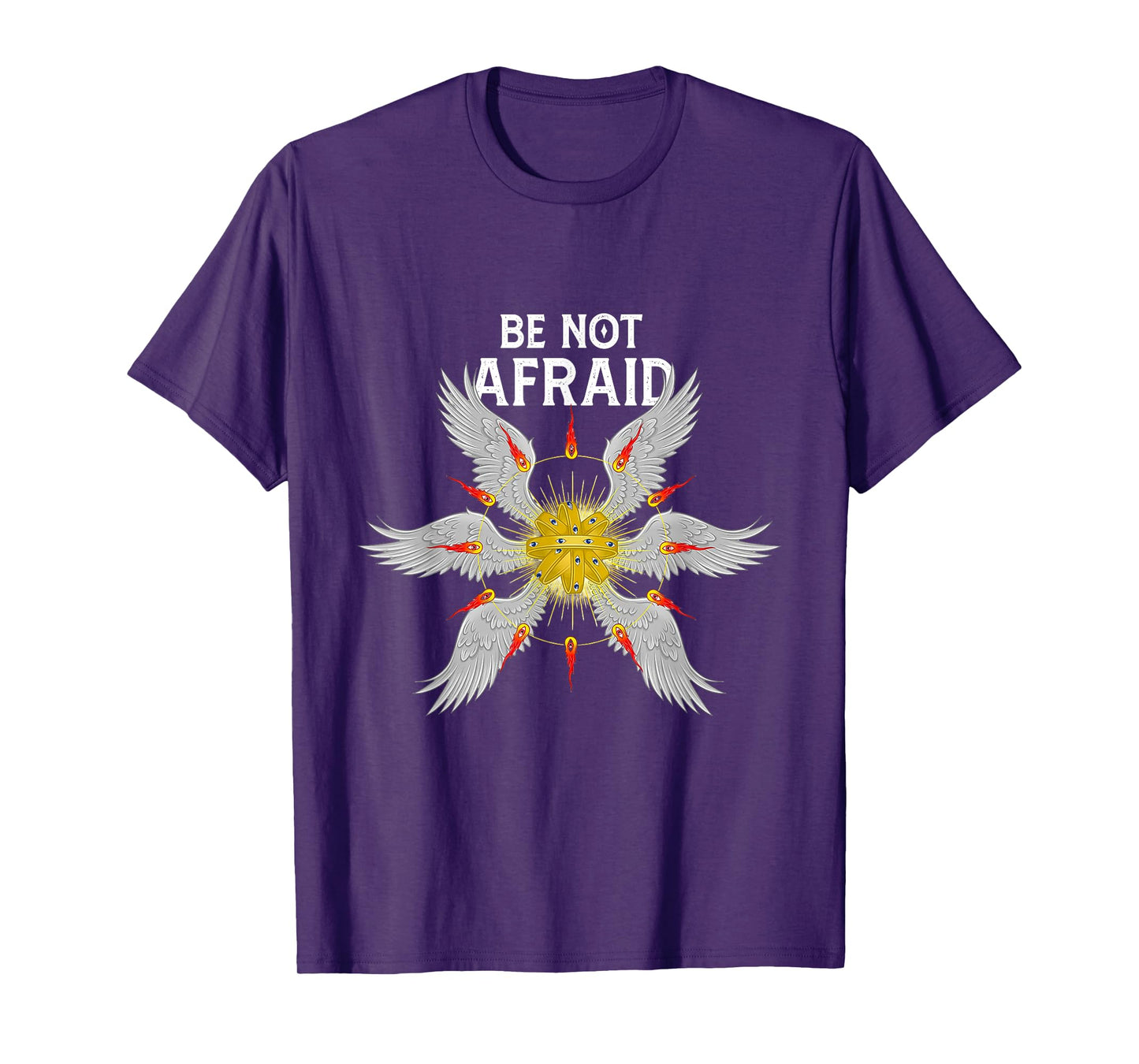 Be Not Afraid Bible Angel Seraphim Biblically accurate angel T-Shirt