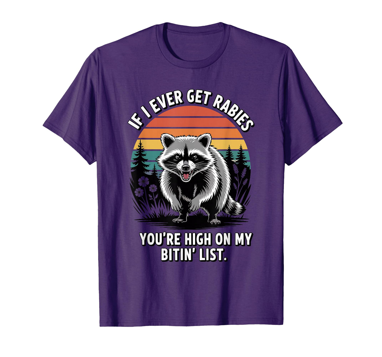 If I Ever Get Rabies You're High On My Biting List Humor T-Shirt