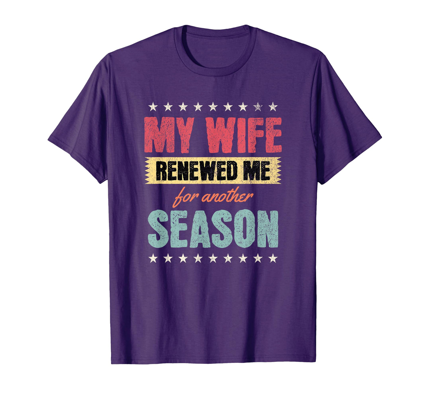 My Wife Renewed Me Again, Funny Anniversary Husband Quote T-Shirt