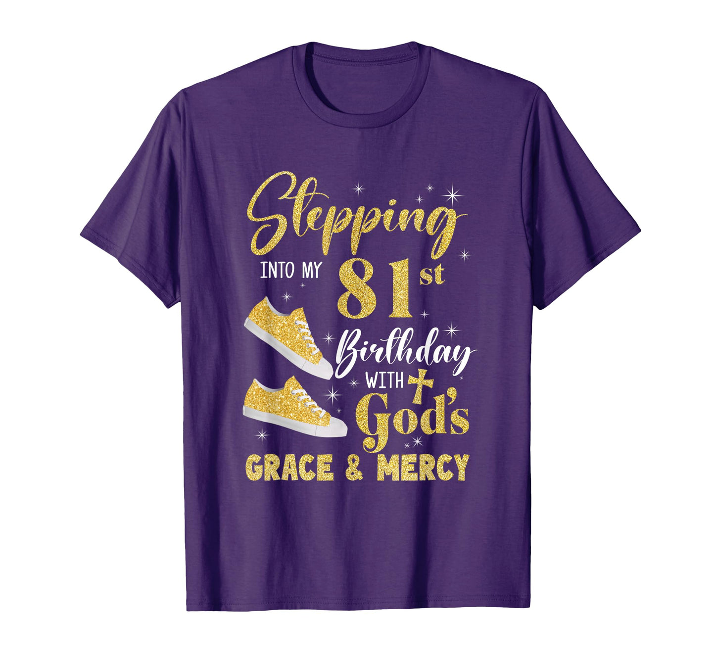 Stepping Into My 81St Birthday With Gods Grace And Mercy T-Shirt