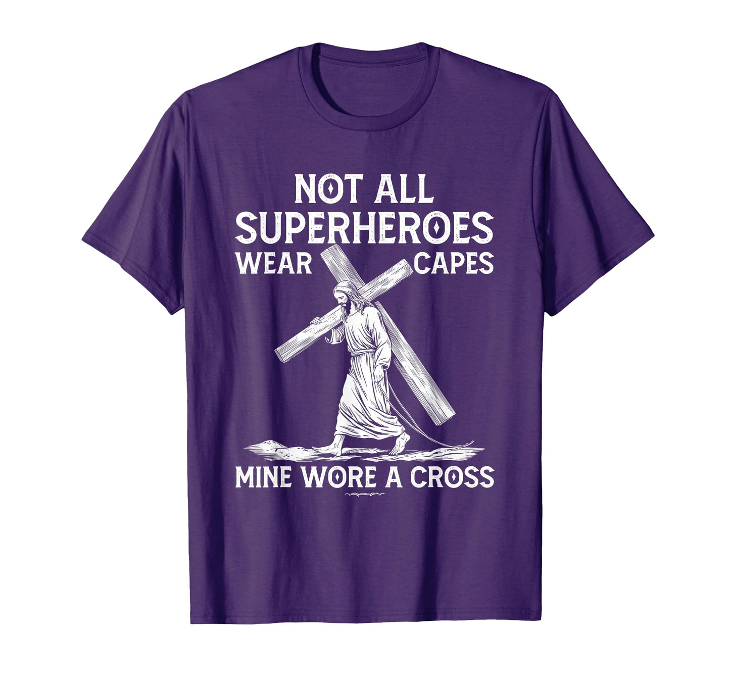 Not All Superhero Wear Capes Mine Wore A Cross Jesus Faith T-Shirt