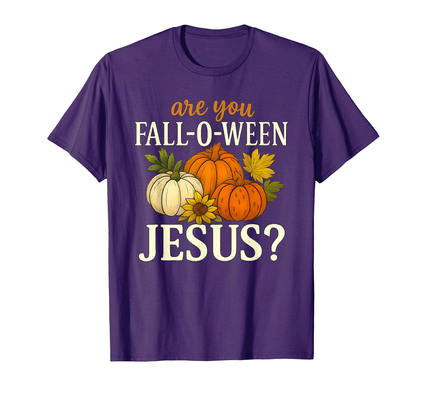are You Fall-O-Ween Jesus Autumn Pumpkin Harvest Humor T-Shirt