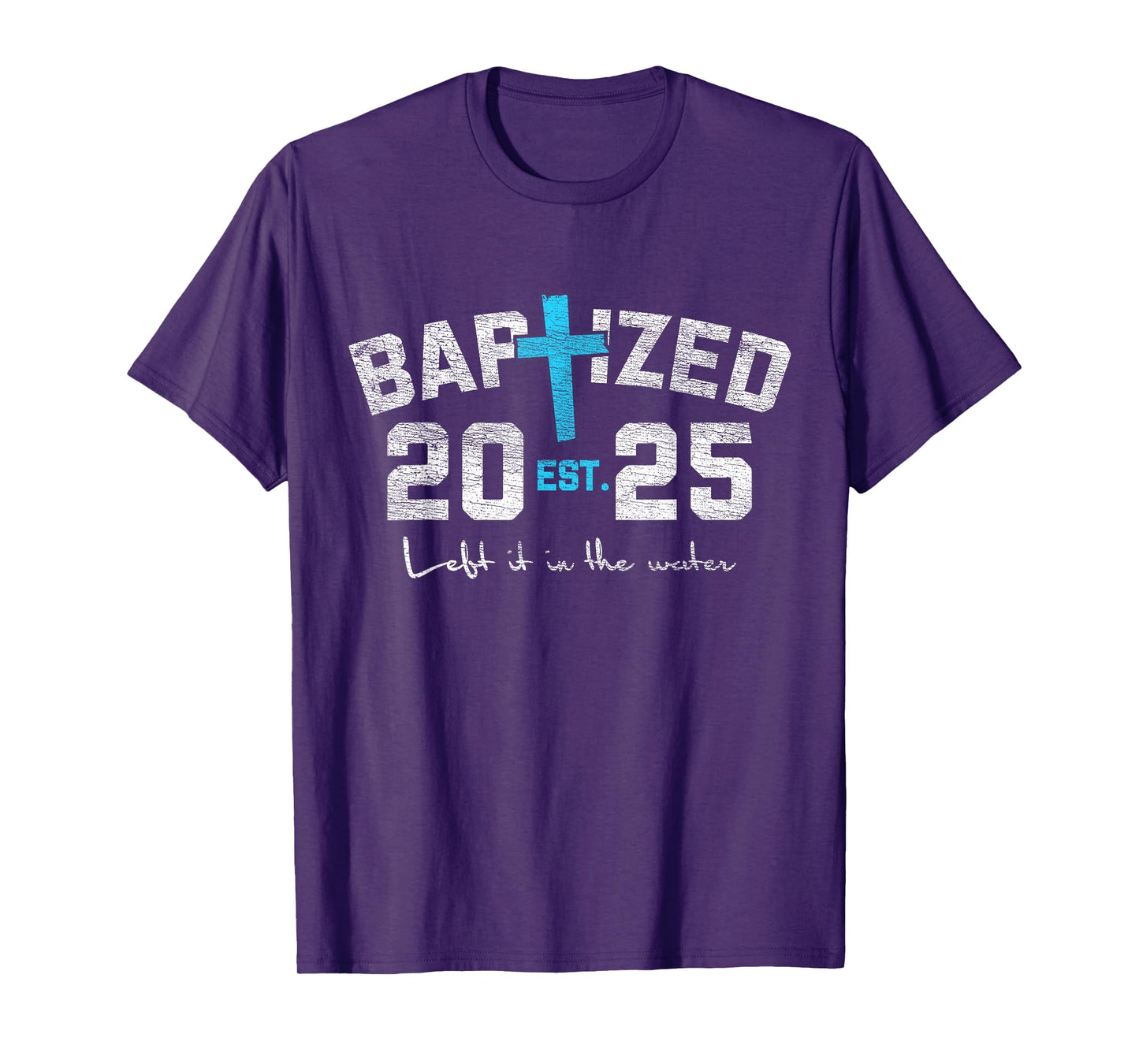 Left It In The Water Baptism Christian Jesus Baptized 2025 T-Shirt