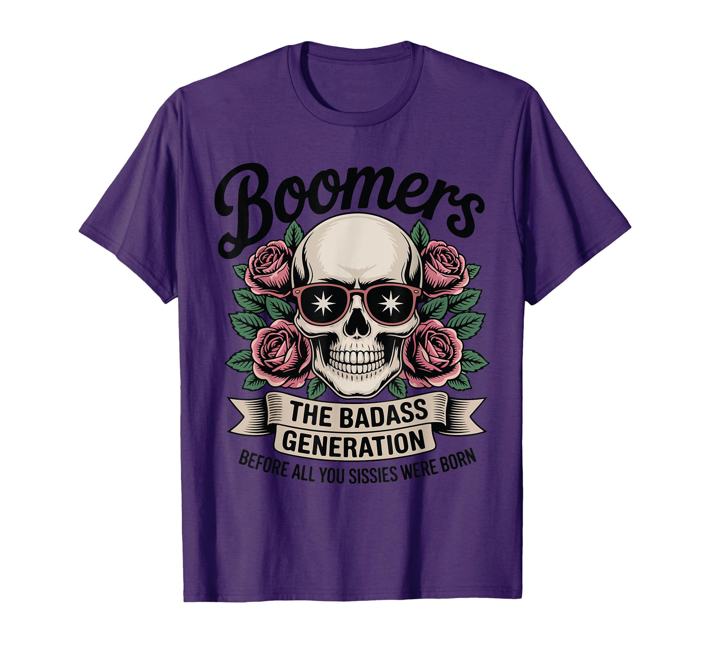Boomers The Badass Generation Before Sissies Were Born T-Shirt