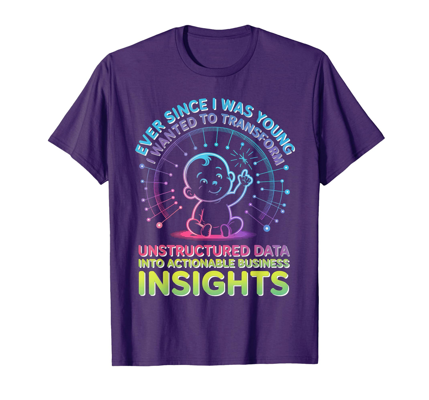 Ever Since I was Young I Wanted Transform Unstructured Data T-Shirt