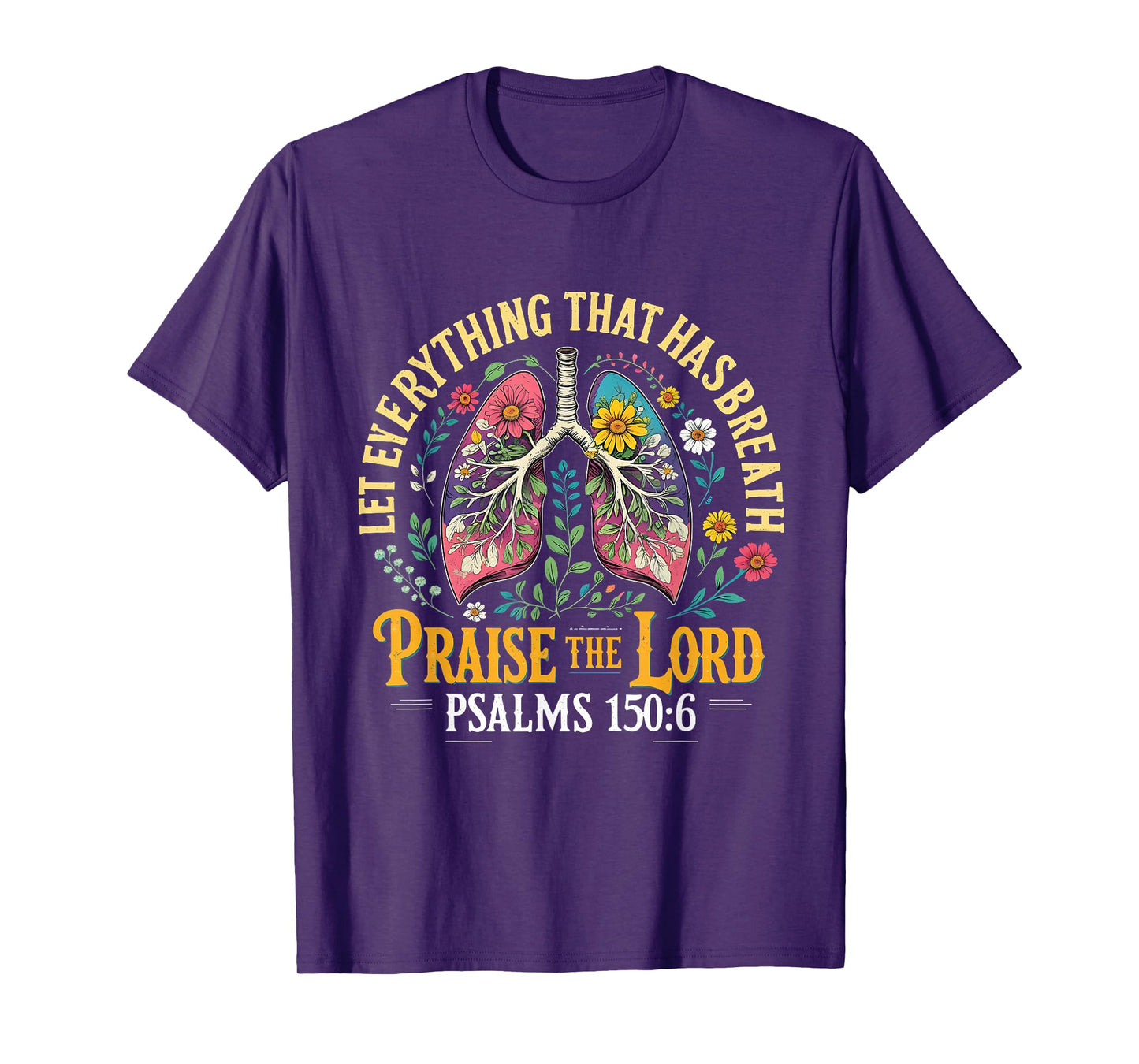 Praise The Lord Psalms 150:6 Floral Christian Art T-Shirt