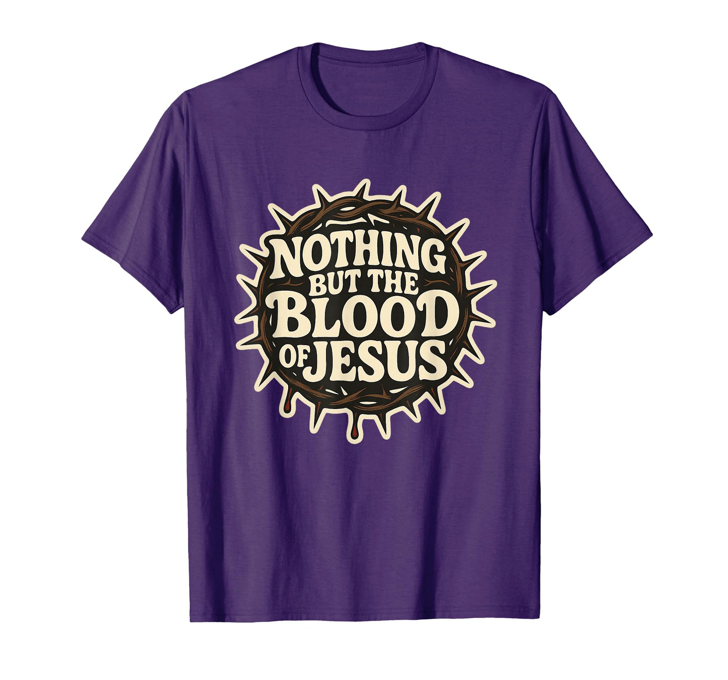 Nothing But The Blood of Jesus - Crown Thorns Religious Bold T-Shirt