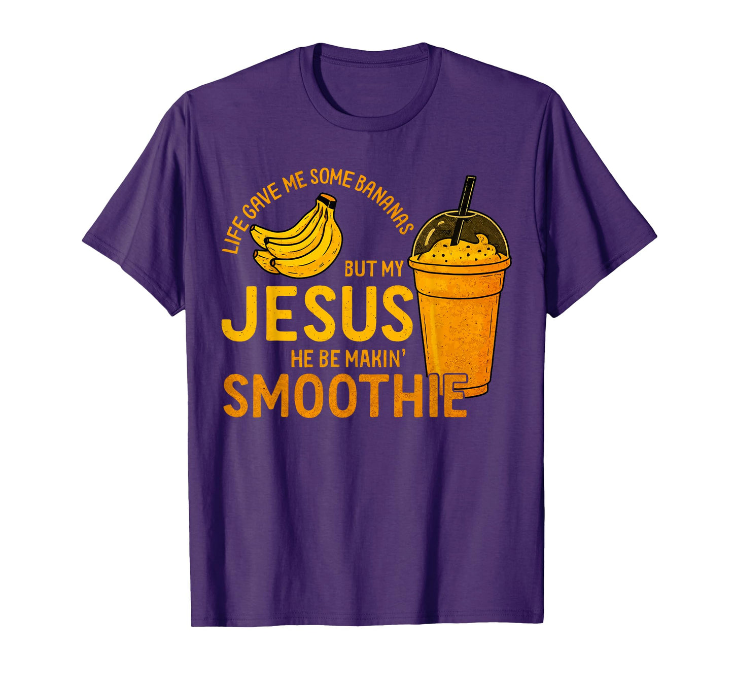 Life Gave Me Some Bananas but My Jesus He Be Makin' Smoothie T-Shirt
