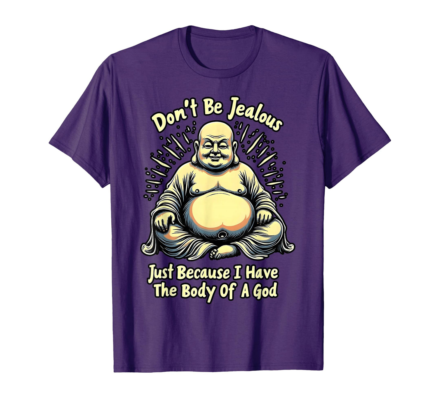 Don't Be Jealous I Have The Body of A God T-Shirt