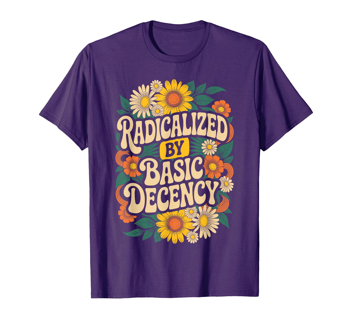 Funny Activism Radicalized by Basic Decency Cool Floral T-Shirt