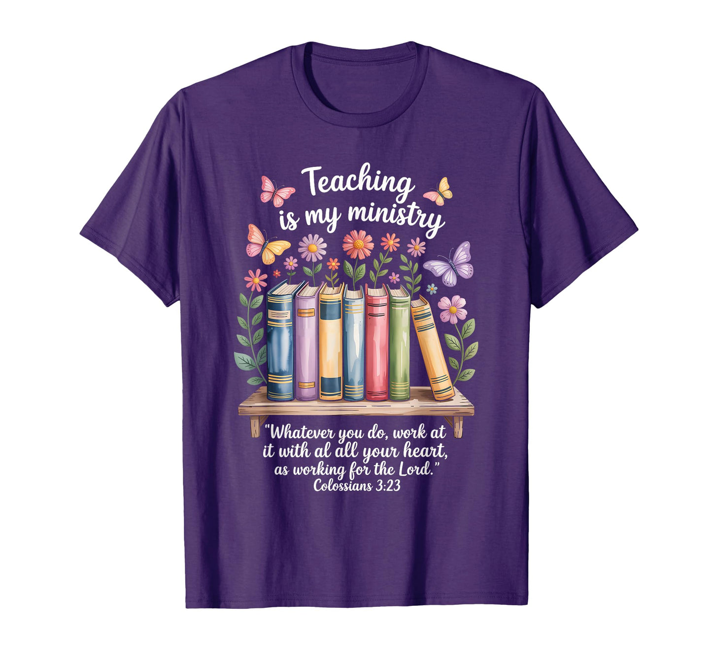 Teaching is My Ministry Books Flowers Scripture Design T-Shirt