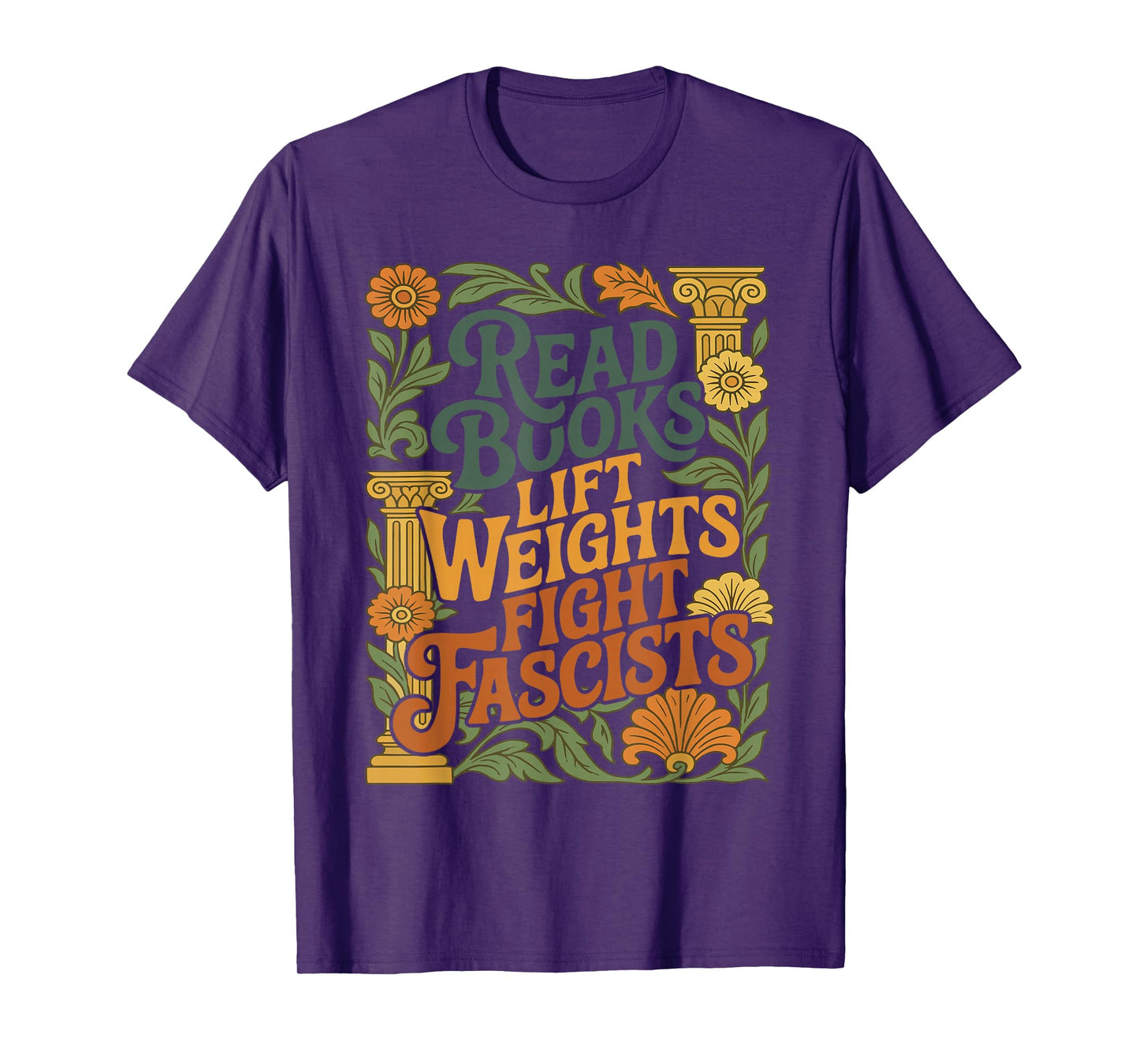Read Books Lift Weights Fight Fascists Reading Lover T-Shirt
