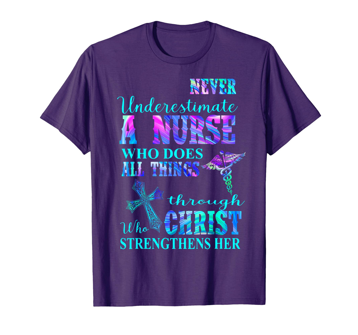 Never Underestimate Nurse Who Does All Things Through Christ T-Shirt