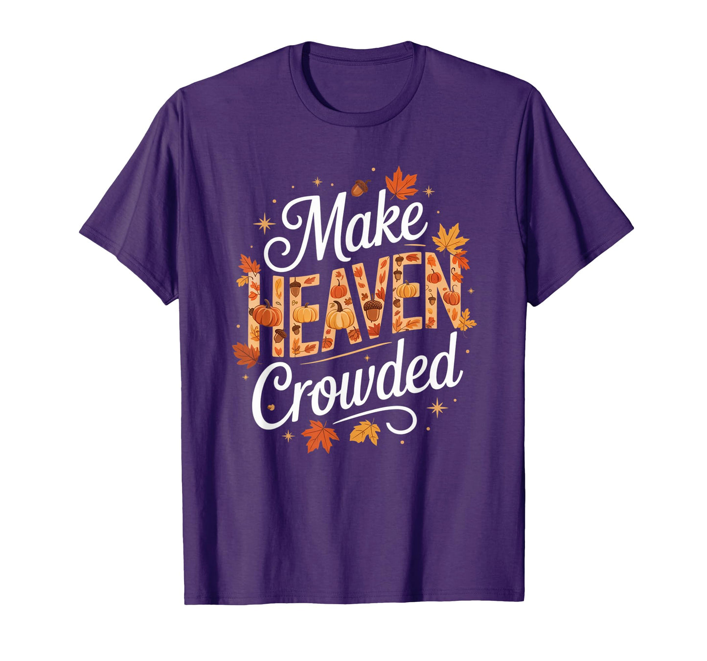 Make Heaven Crowded Christian Faith Bible T-Shirt
