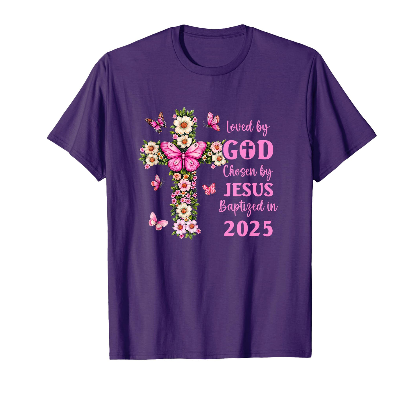 Loved by God Chosen by Jesus Baptized 2025 Christian Floral T-Shirt