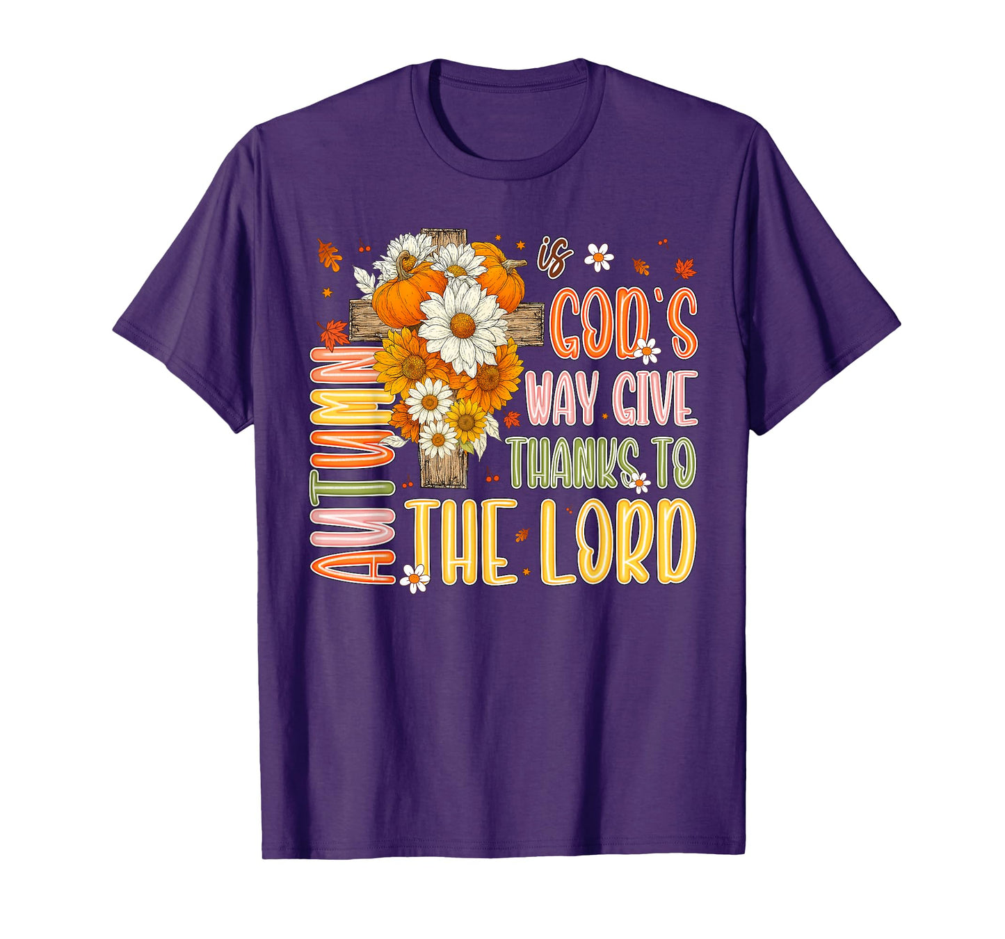 Autumn Is God's Way Give Thanks To The Lord Fall Christian T-Shirt