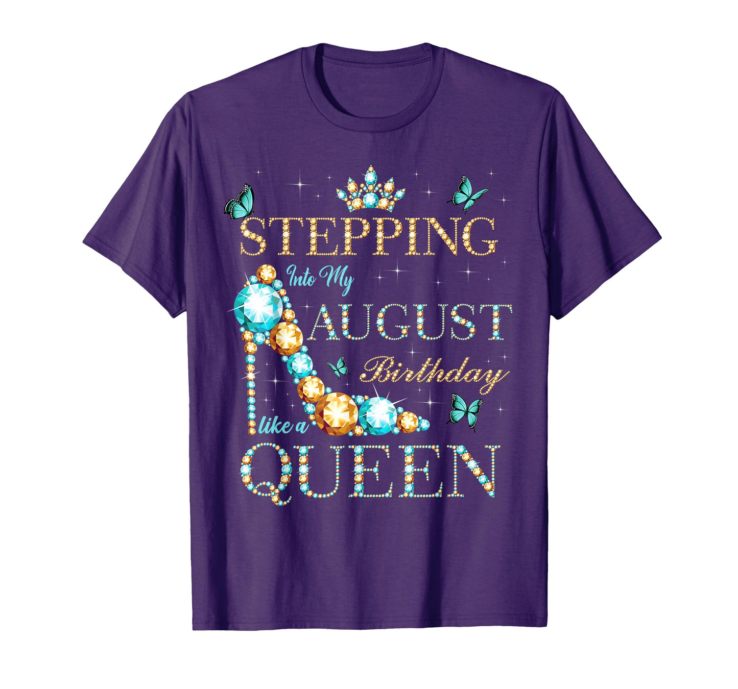 Stepping Into My August Birthday Like A Queen T-Shirt