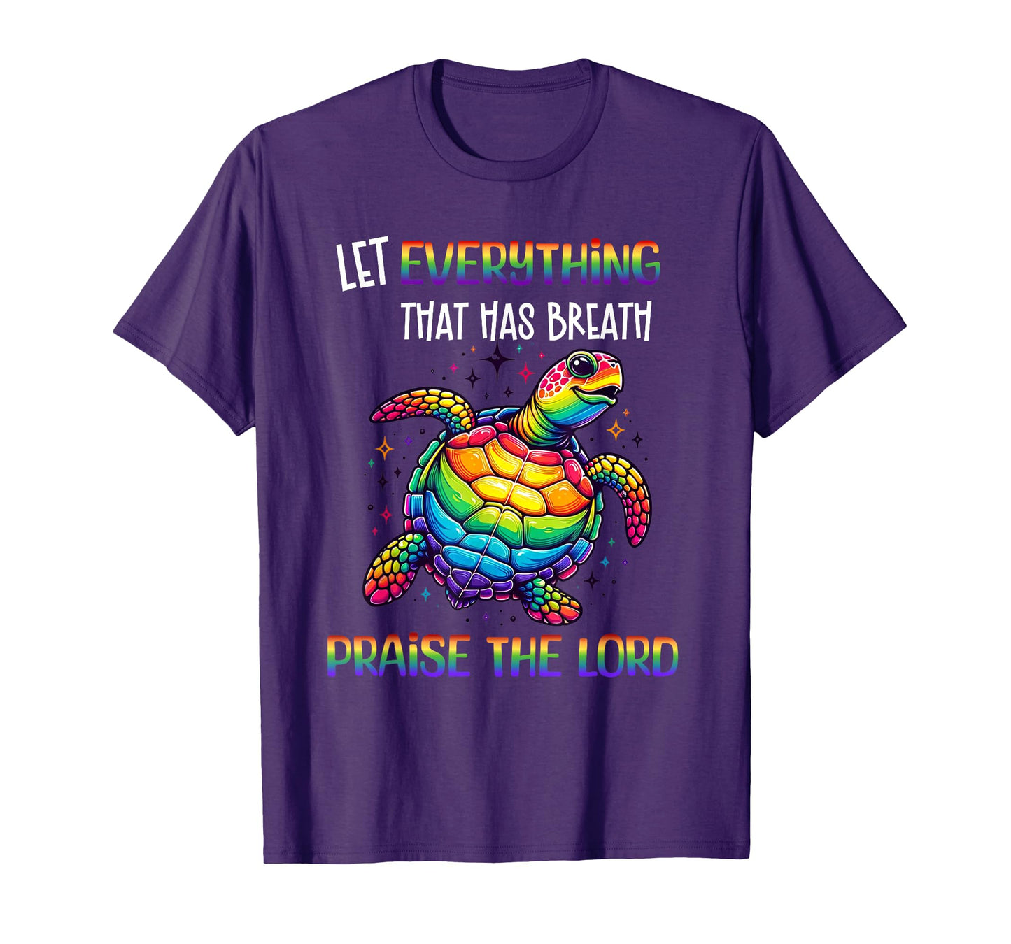 Sea Turtle Let Everything That Has Breath Praise The Lord T-Shirt