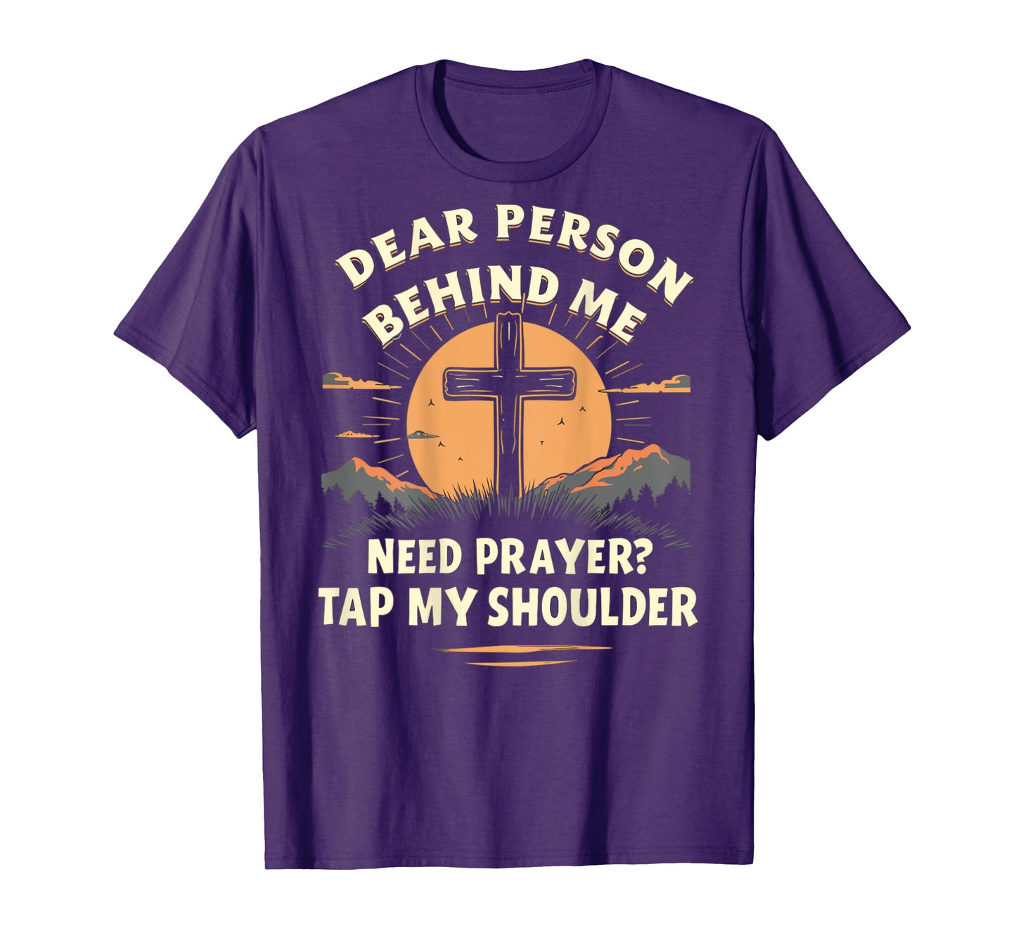 Dear Person Behind Me Need Prayer Tap My Shoulder T-Shirt