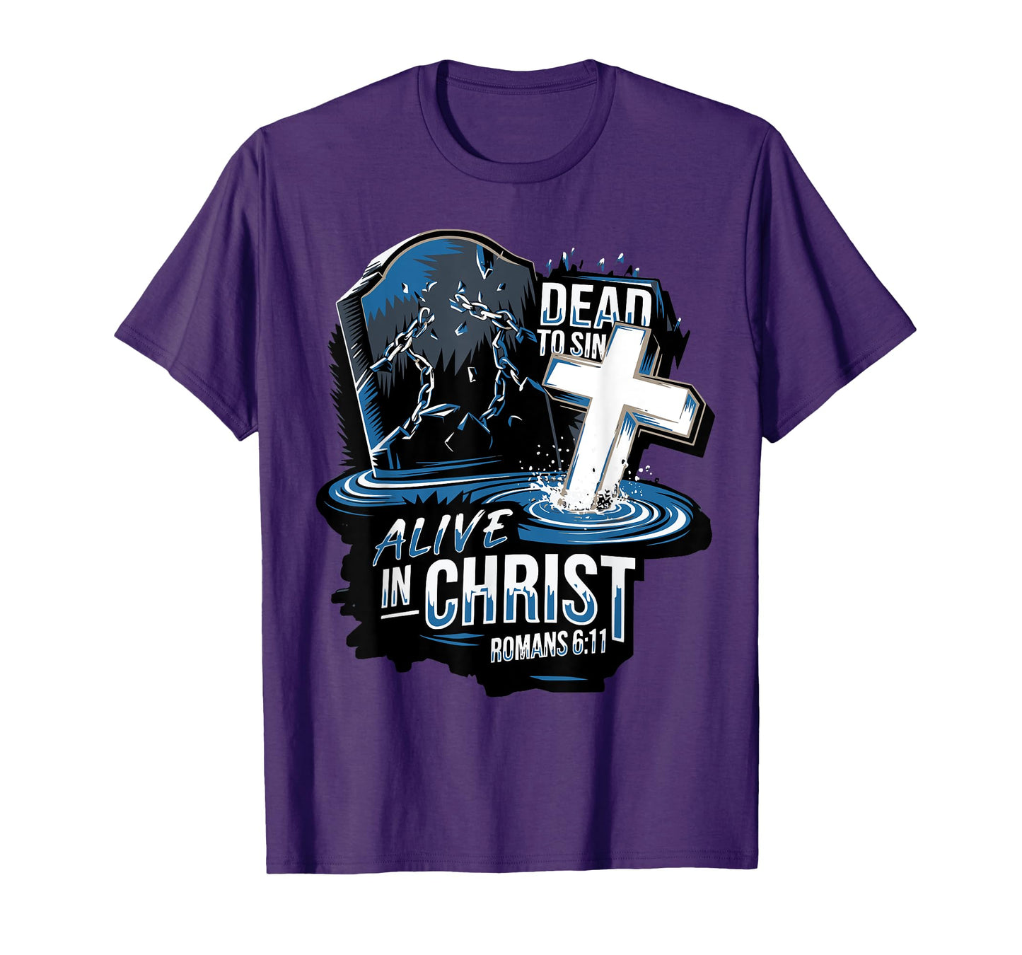 Dead to Sin. Alive in Christ Romans 6:11 T-Shirt