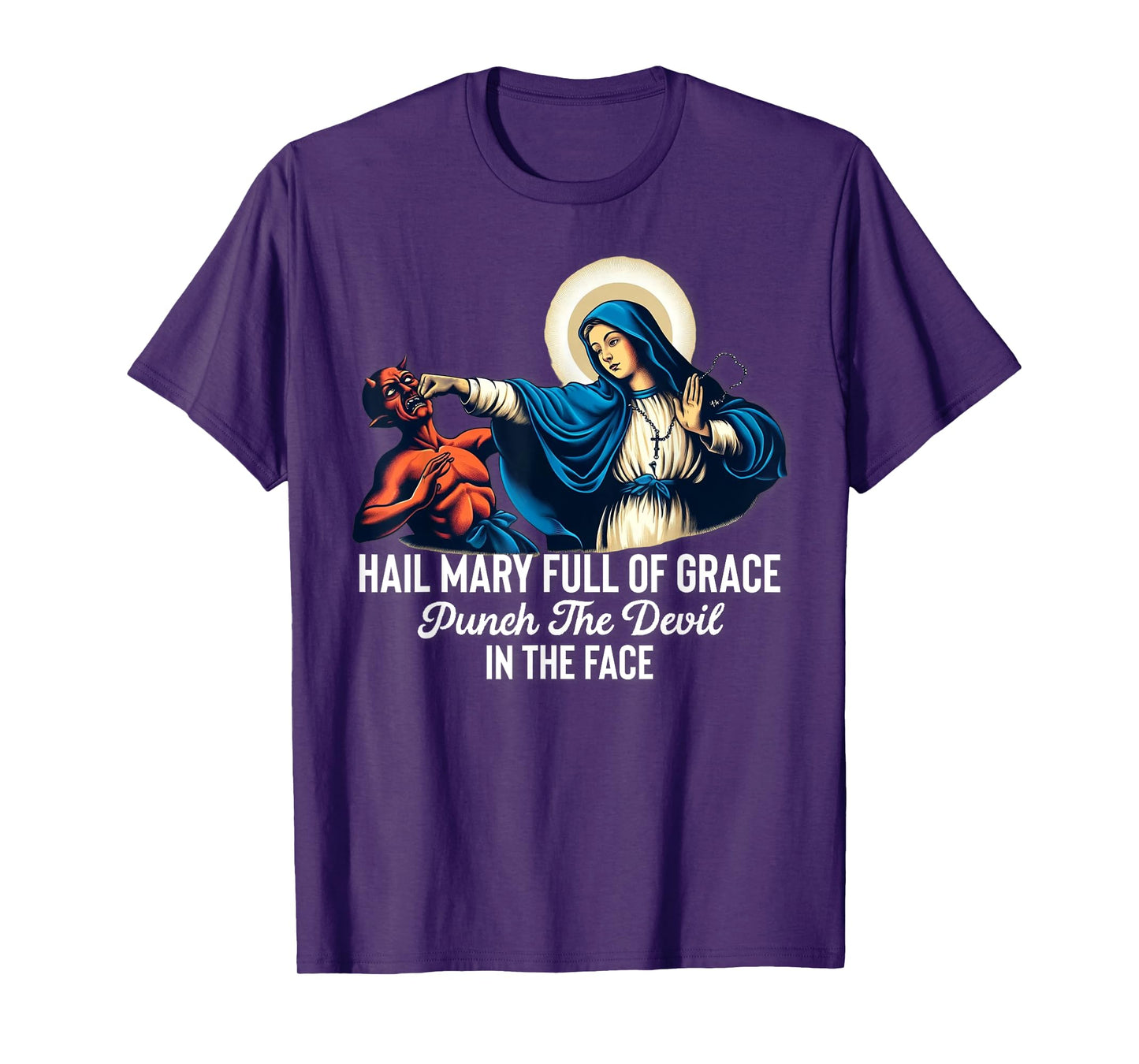 Hail Mary Full of Grace Punch the Devil in the Face Catholic T-Shirt