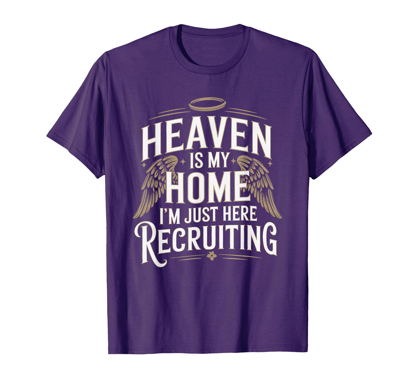 Heaven Is My Home I'm Just Here Recruiting Christian T-Shirt