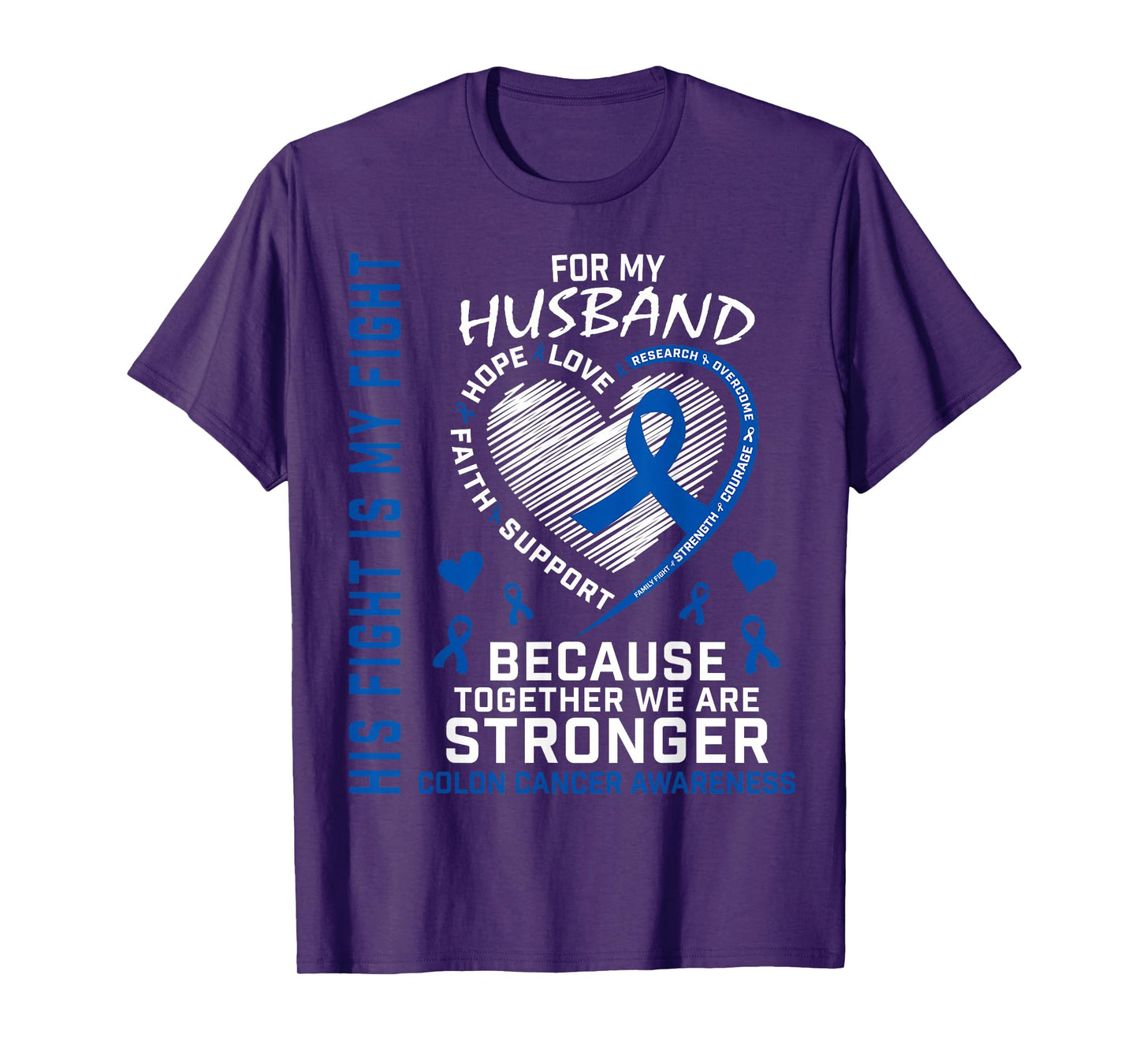 His Fight My Fight Husband Colon Cancer Uplifting Messages T-Shirt