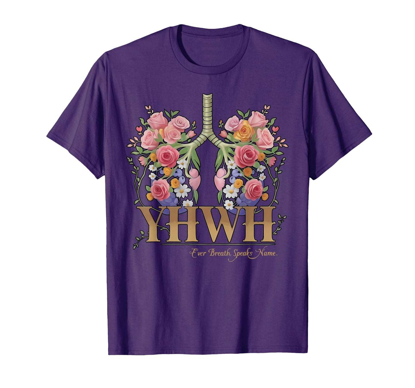 YHWH Floral Lungs Christian Every Breath Speak His Name T-Shirt