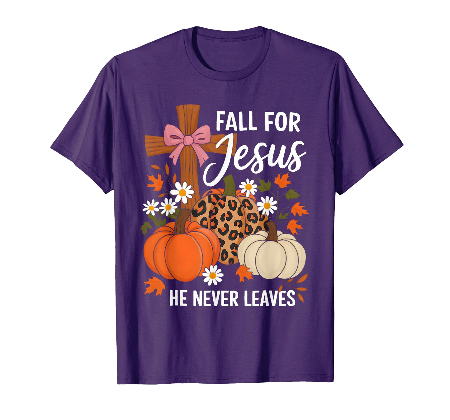 Fall for Jesus He Never Leaves Leaves Autumn Christian Women T-Shirt