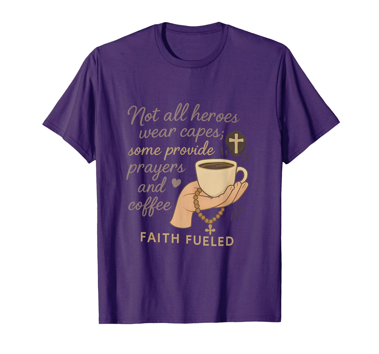 Not All Heroes Wear Capes Faith Coffee Prayer Design T-Shirt