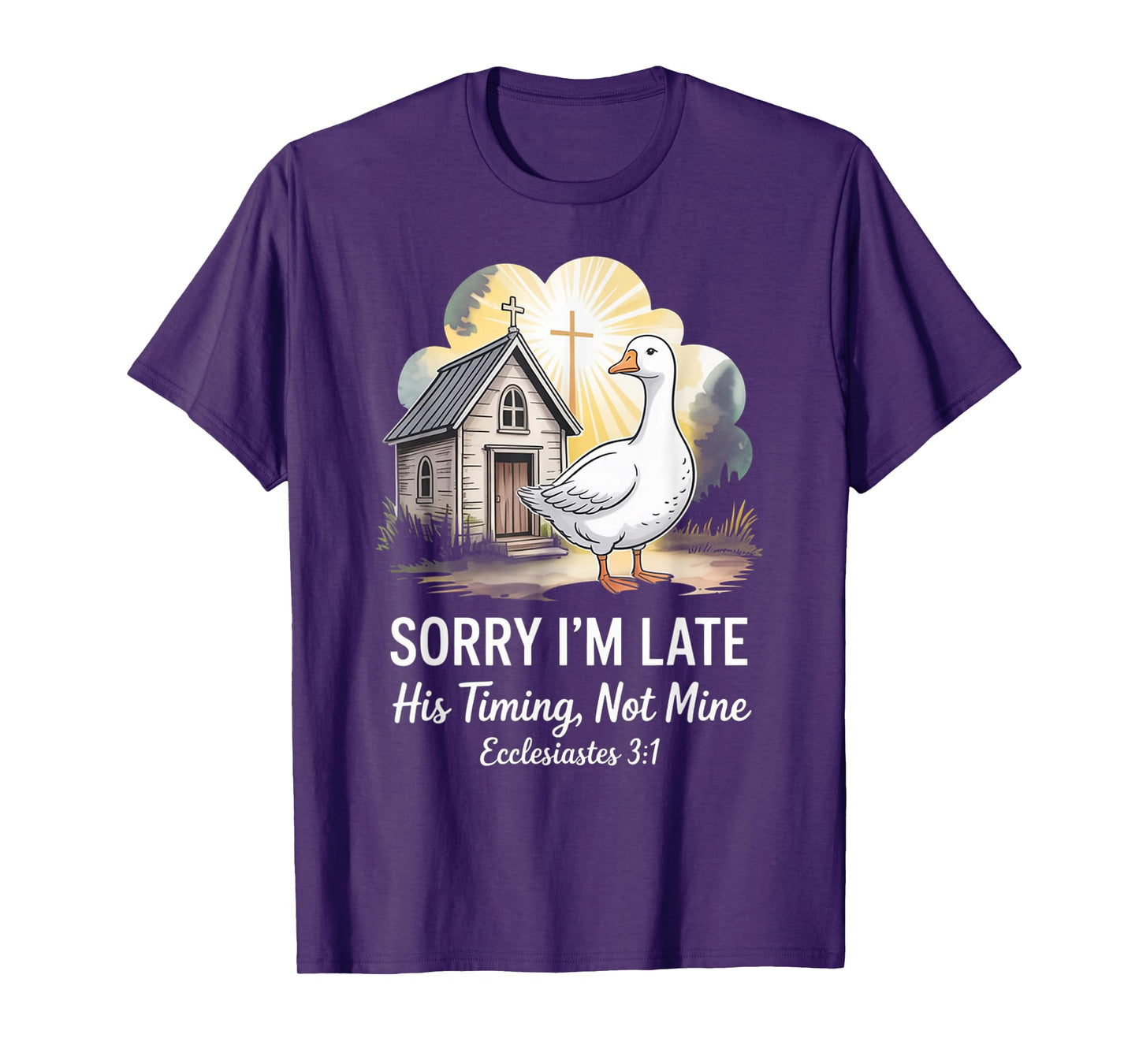 Sorry I'm Late his Timing not Mine, Funny Christian Goose T-Shirt