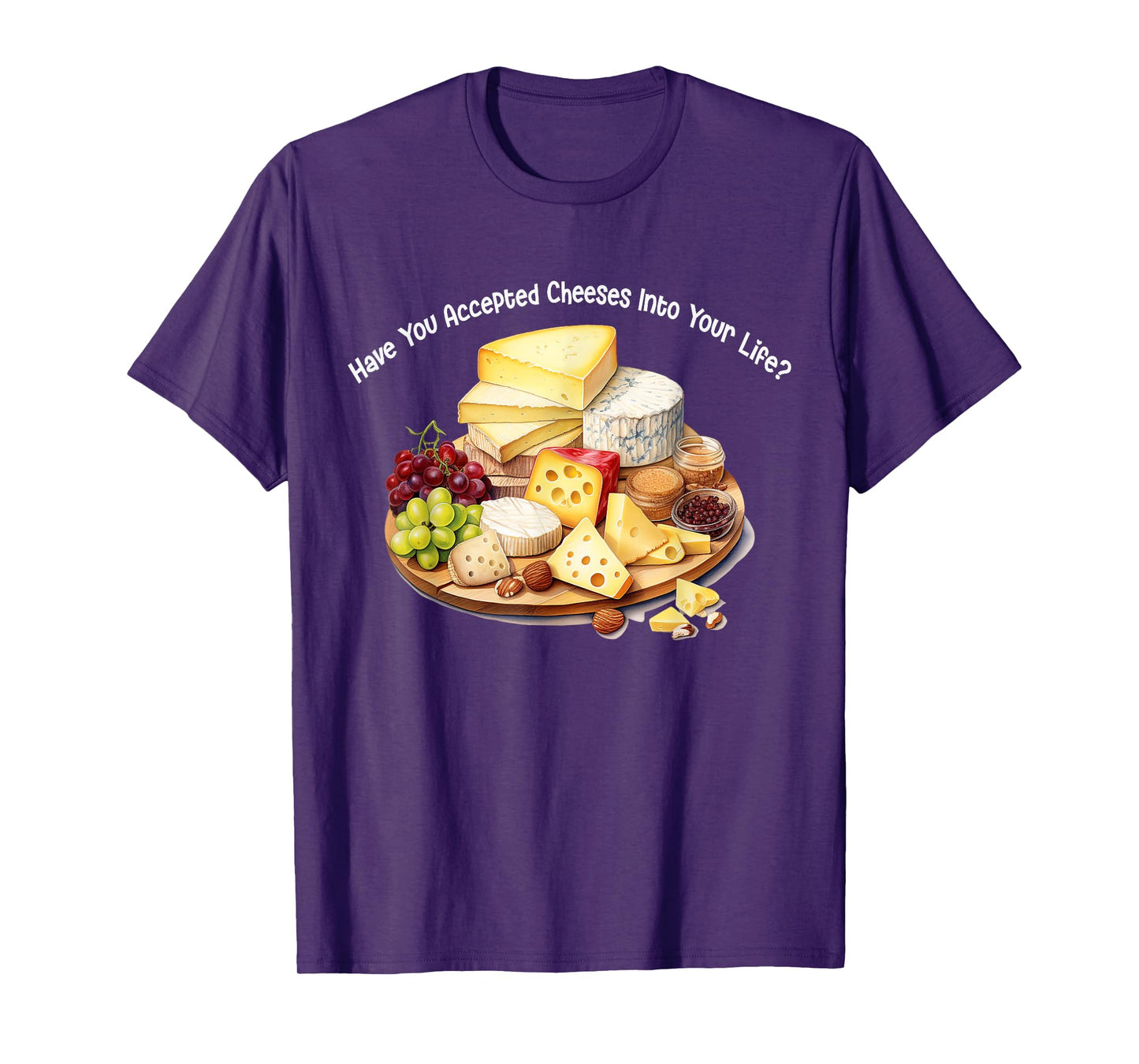 Funny Cheese Have You Accepted Cheeses Into Your Life Cute T-Shirt