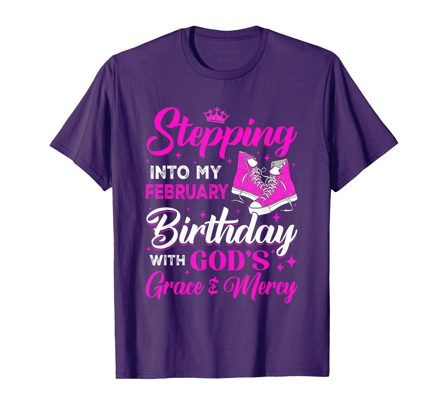 Stepping Into My February Birthday With Gods Grace And Mercy T-Shirt