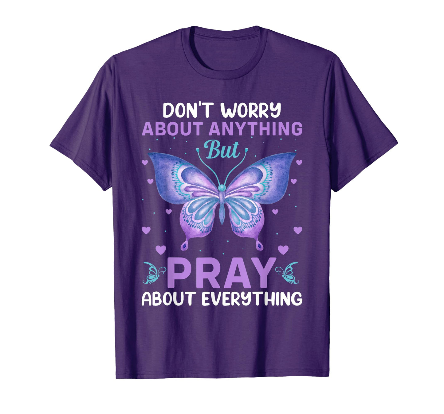 Don't Worry About Anything Pray About Everything Bible Verse T-Shirt