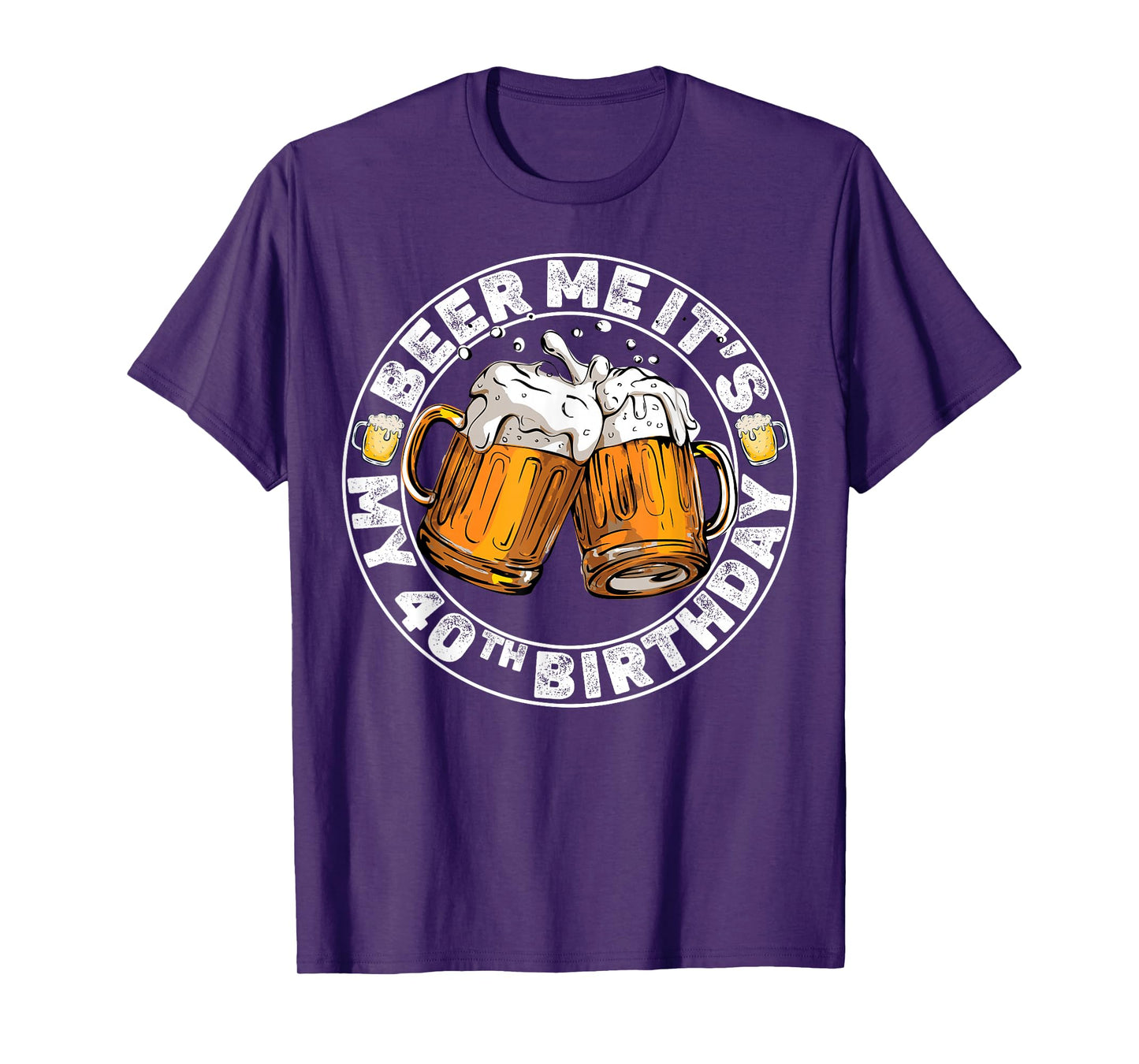 Beer Me It’s My 40th Birthday Funny Party Quote T-Shirt