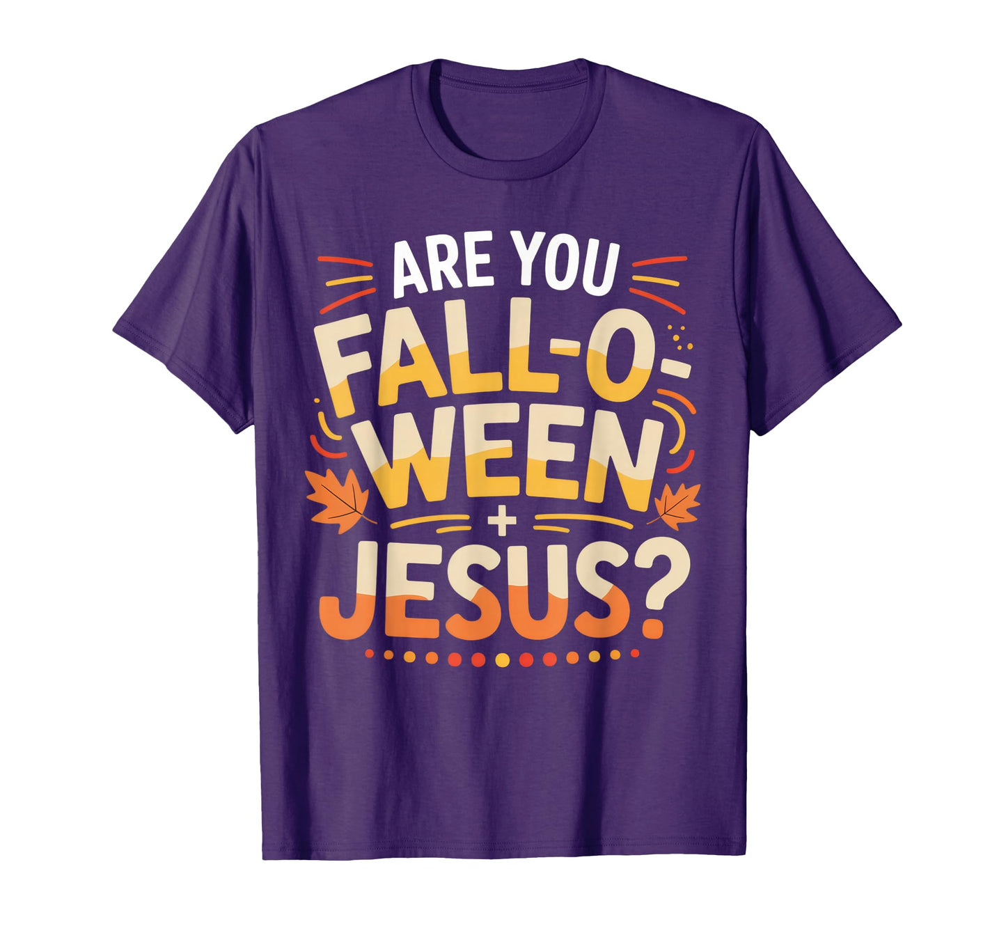 are You Fall-O-Ween Jesus Christian Fun Shirt T-Shirt