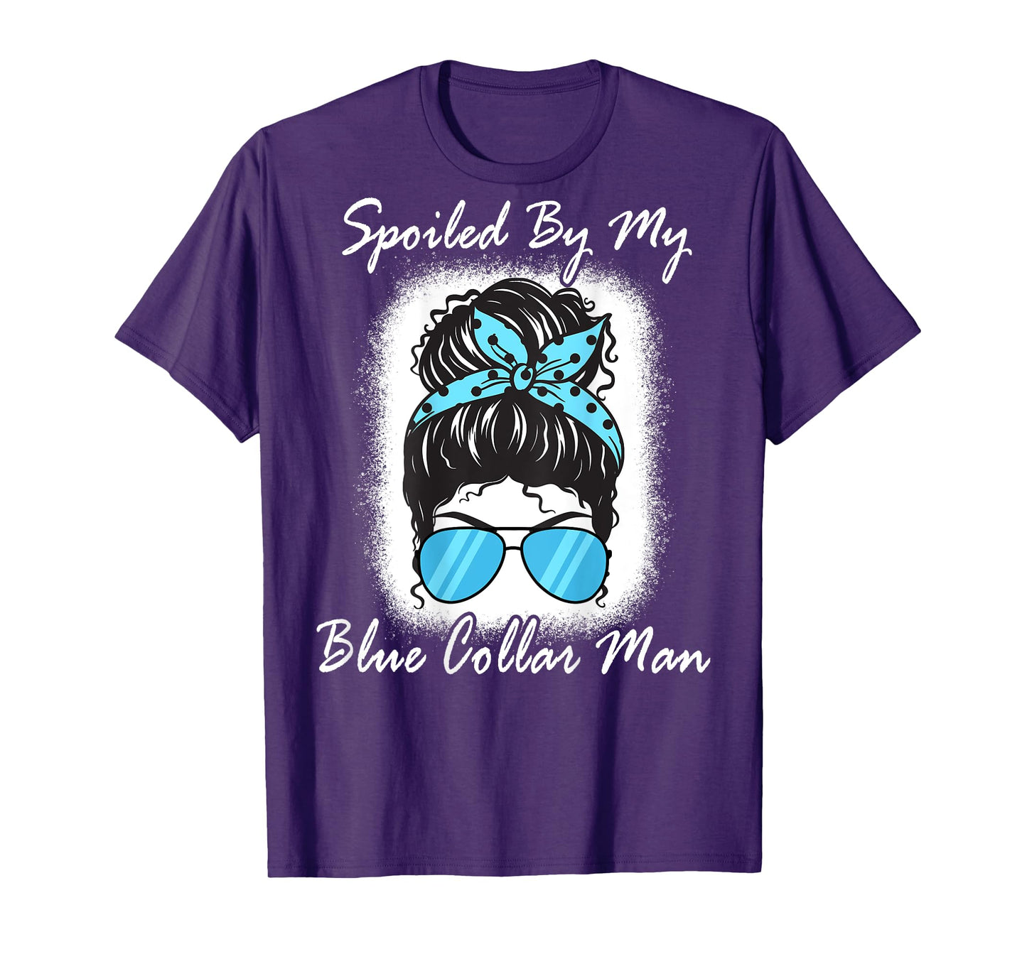 Spoiled By My Blue Collar Man, Messy Bun Quote (On Back) T-Shirt