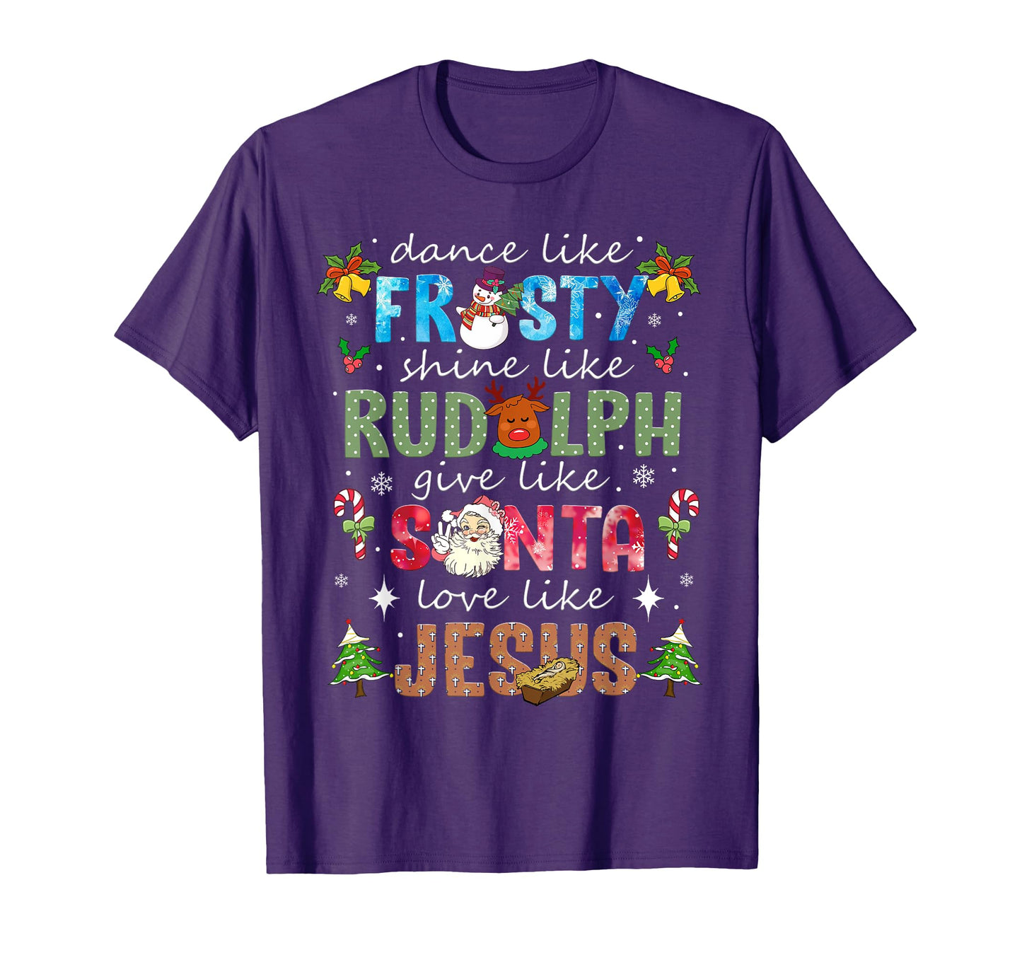 Dance Like Frosty Shine Like Rudolph Love Like Jesus Xmas T-Shirt