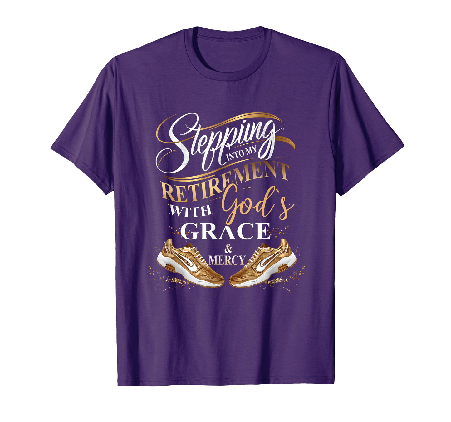 Stepping Into My Retirement With God's Grace And Mercy T-Shirt