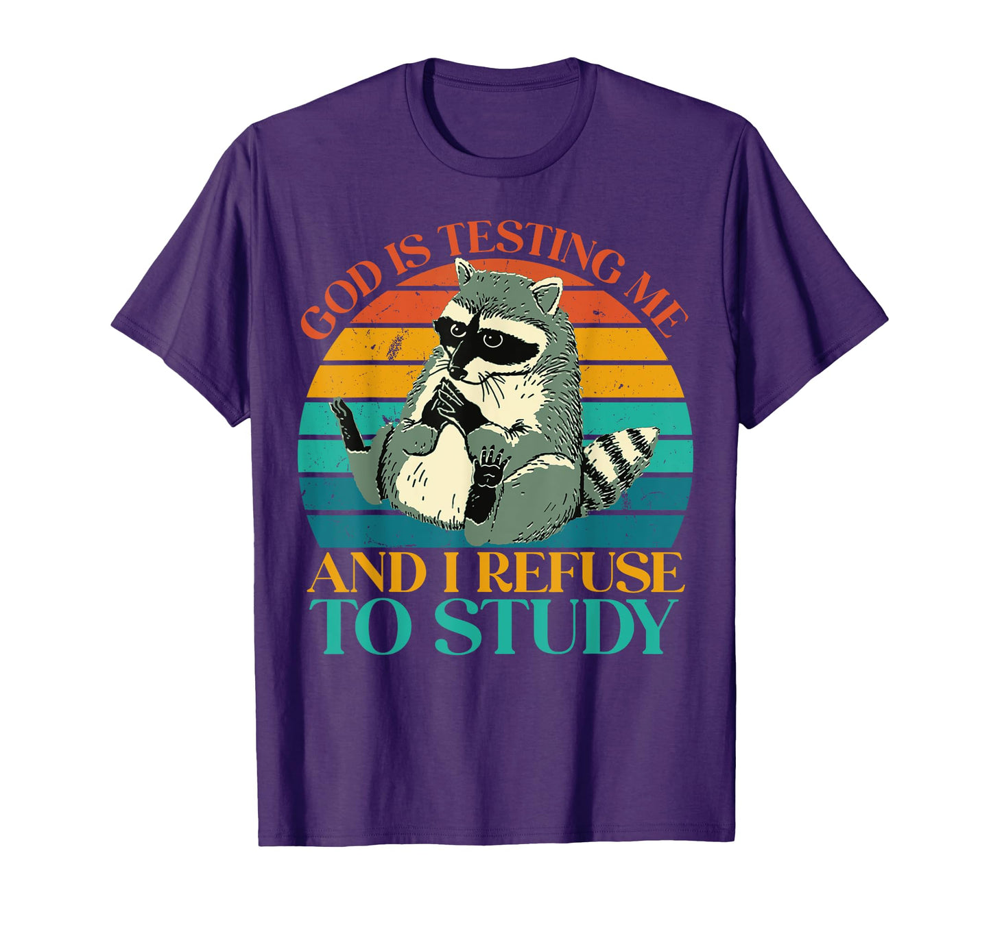 God Is Testing Me And I Refuse To Study - Cute Raccoon lover T-Shirt