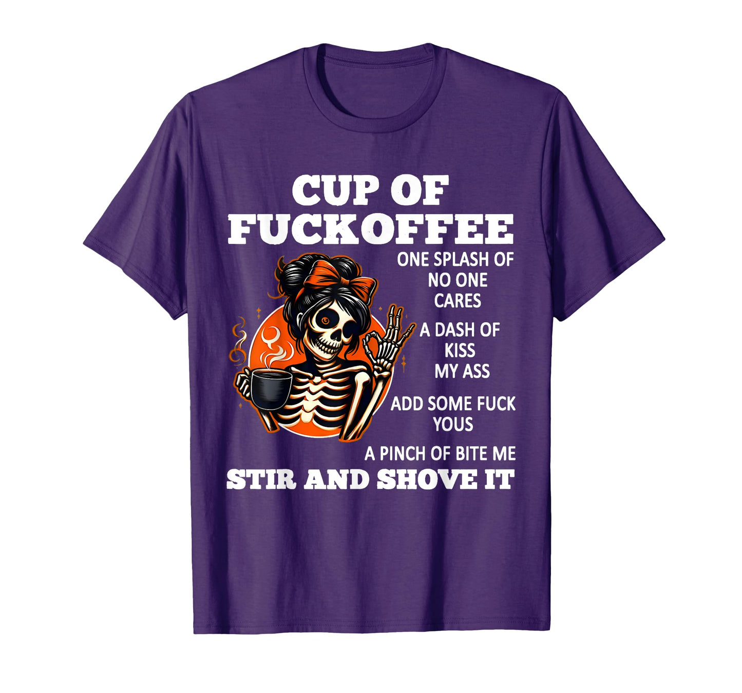 Cup Of Fuckoffee One Splash Of No One Cares A Dash Skeleton T-Shirt