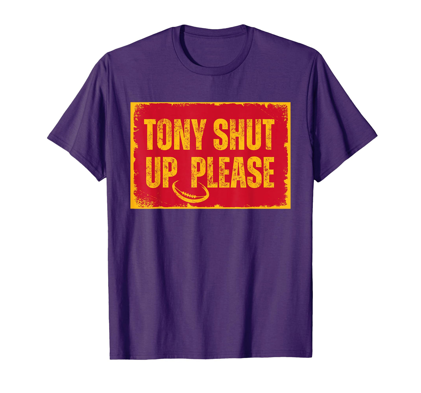 Sarcastic football quote tony shut up please T-Shirt