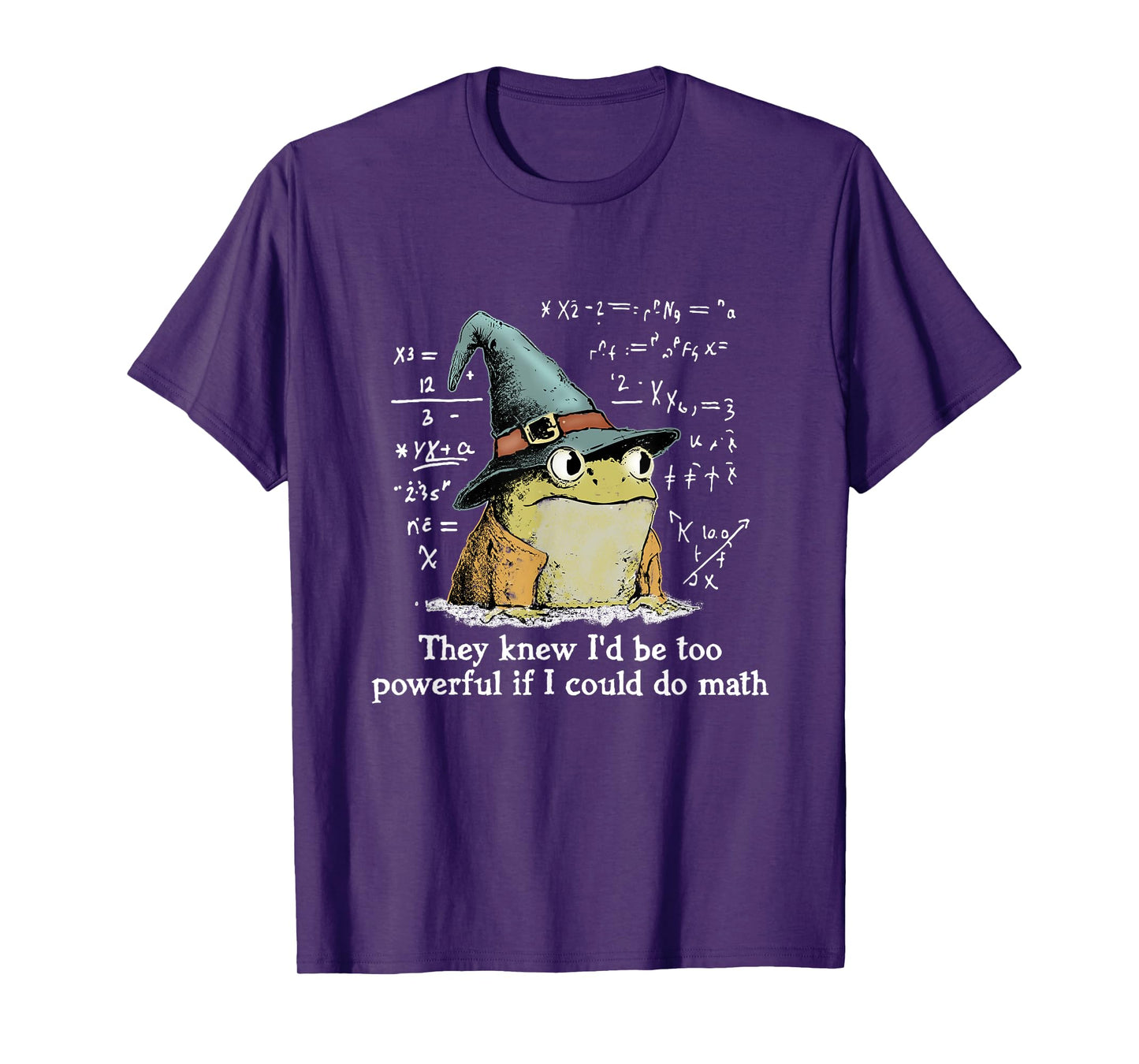 They Knew I'd Be Too Powerful If I Could Do Math, Funny Frog T-Shirt
