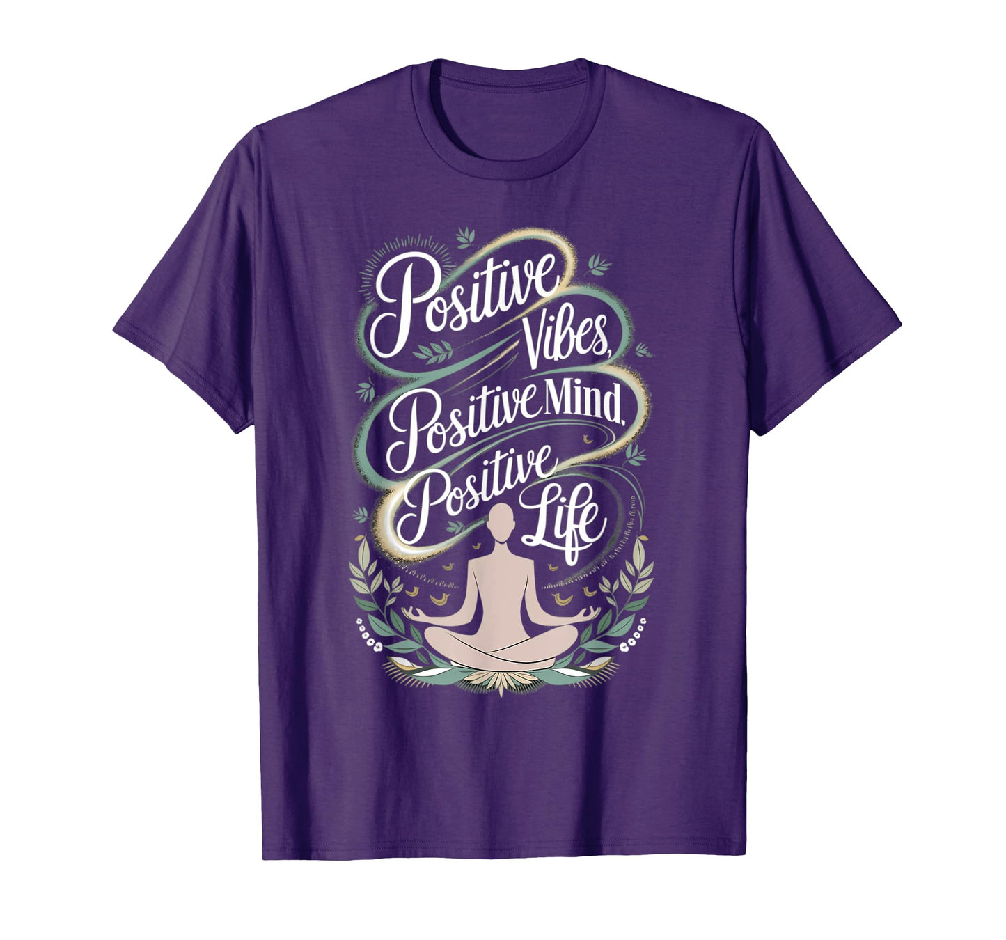 Positive Vibes Mind Life Spiritual Motivational T-Shirt