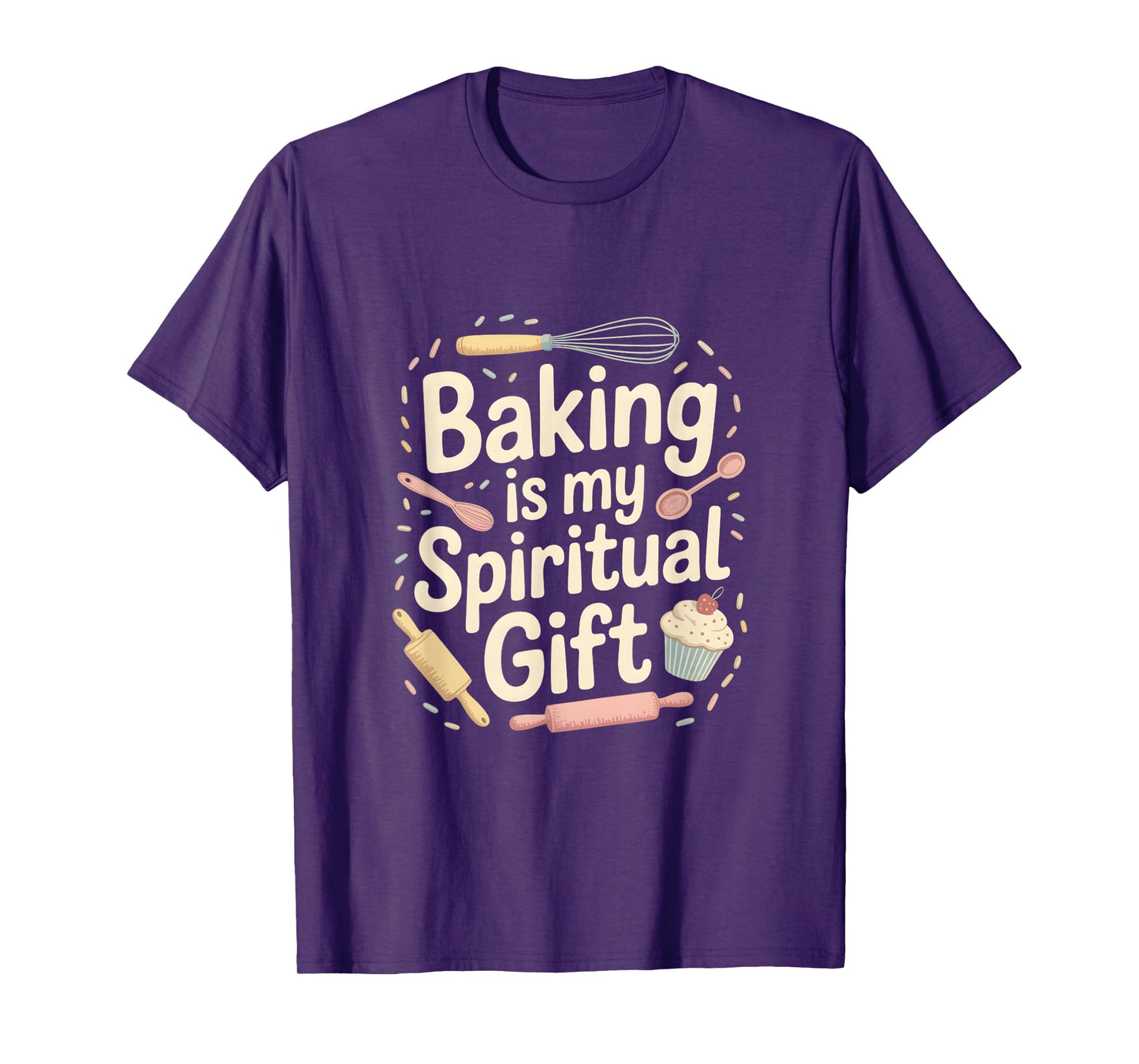 Baking Is My Spiritual Gift Funny Baking Quote T-Shirt